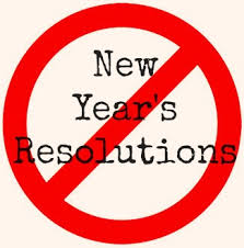 I don't believe in new year's resolutions